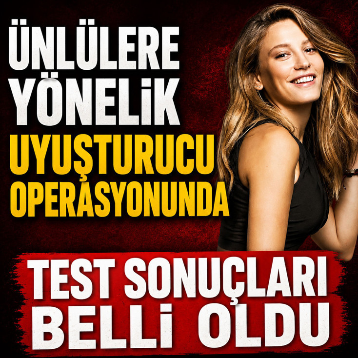 Serenay Sarıkaya'nın uyuşturucu test sonucu belli oldu