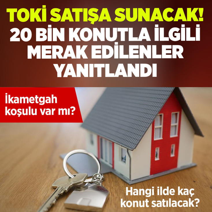 TOKİ satışa sunacak! 20 bin konutla ilgili merak edilenler 10 soruda yanıtlandı