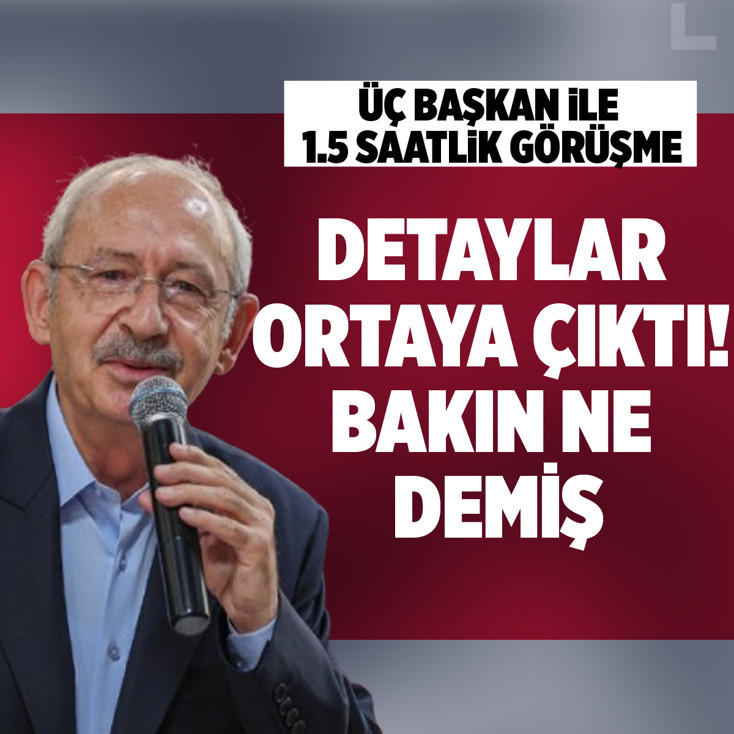 3 belediye başkanı Kemal Kılıçdaroğlu ile 1,5 saat görüştü! Detaylar ortaya çıktı, bakın ne demiş
