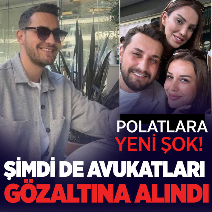 Polat Ailesi'ne bir şok daha! Avukatları Enes Çetinkaya gözaltında