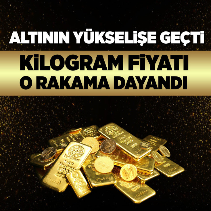 Altının kilogram fiyatı yükseldi