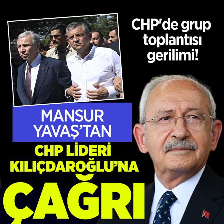 CHP'de grup toplantısı gerilimi! Mansur Yavaş'tan Kemal Kılıçdaroğlu'na çağrı