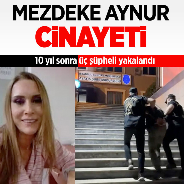 Şişli'de 10 yıl önce öldürülen Mezdeke dansçısı Aynur Kanbur cinayetinde 3 gözaltı