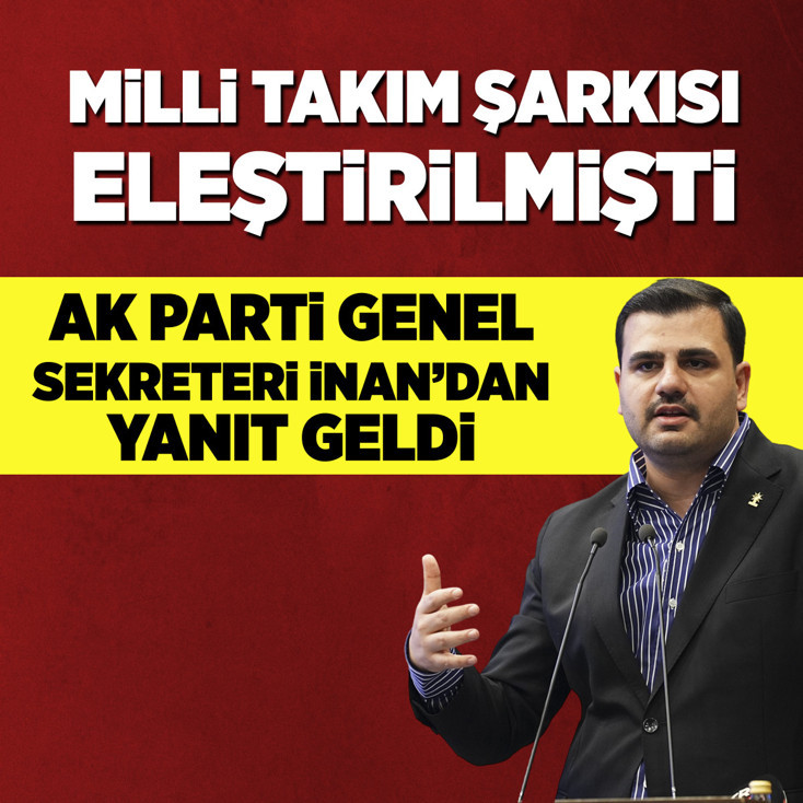 AK Parti Genel Sekreteri İnan, Milli Takım şarkısı eleştirilerine yanıt verdi