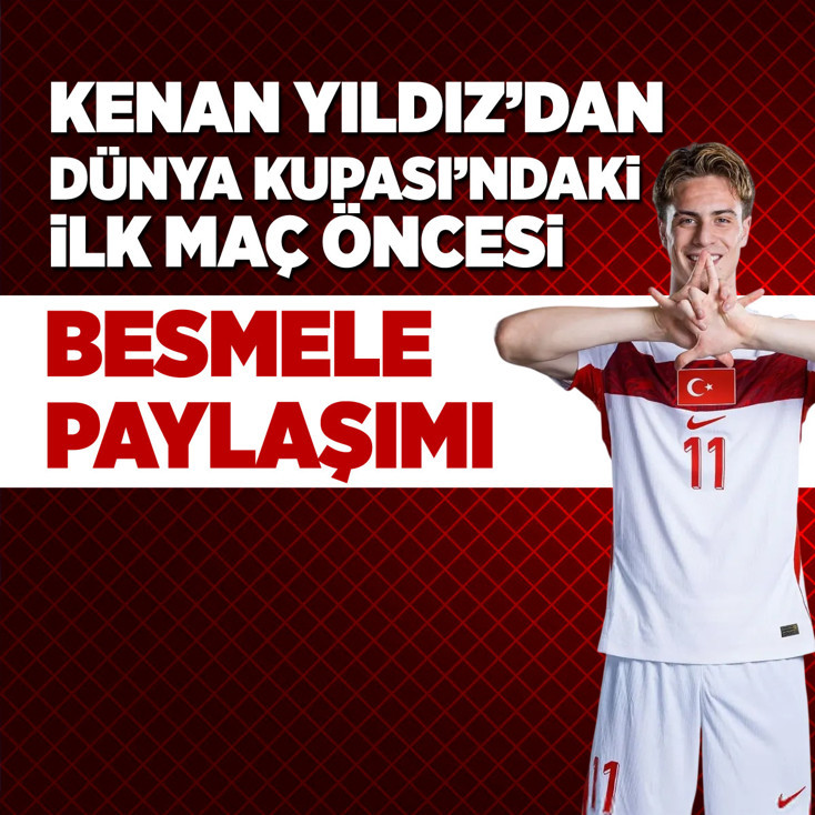 Kenan Yıldız'dan Dünya Kupası'ndaki ilk maç öncesi besmele paylaşımı