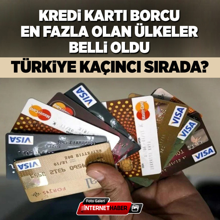 Kredi kartı borcu en fazla olan ülkeler belli oldu! Türkiye kaçıncı sırada?