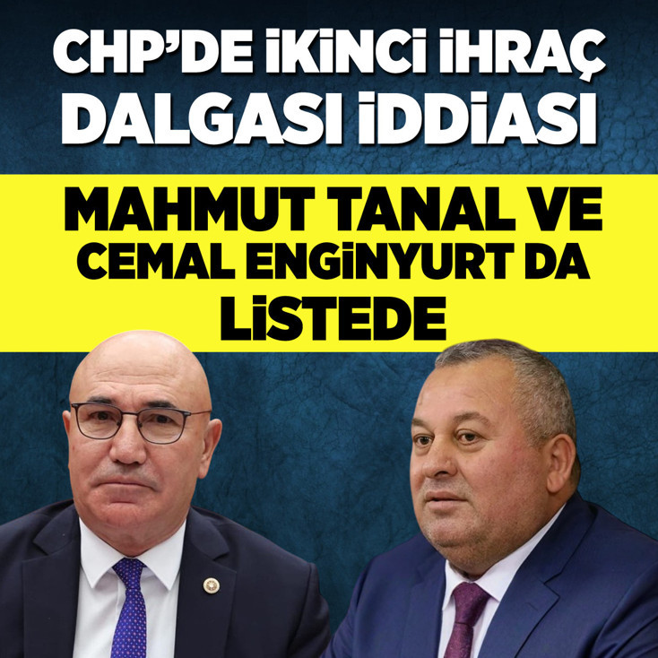 CHP'de ikinci ihraç dalgası iddiası: Mahmut Tanal ve Cemal Enginyurt da listede