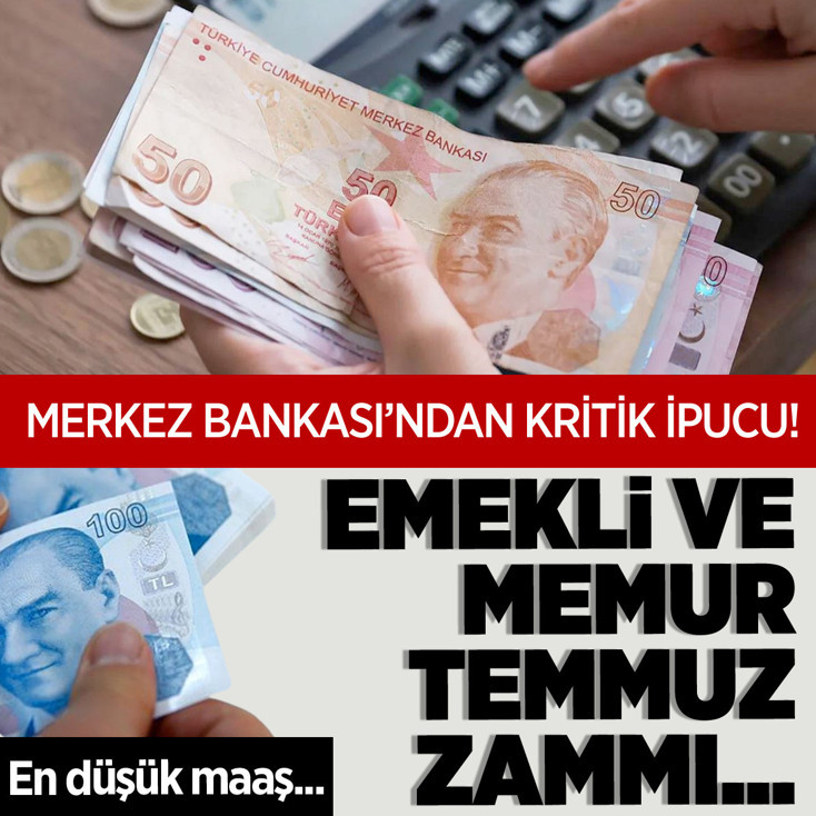 Merkez Bankası'ndan kritik ipucu! İşte memur ve emeklinin temmuz zammı