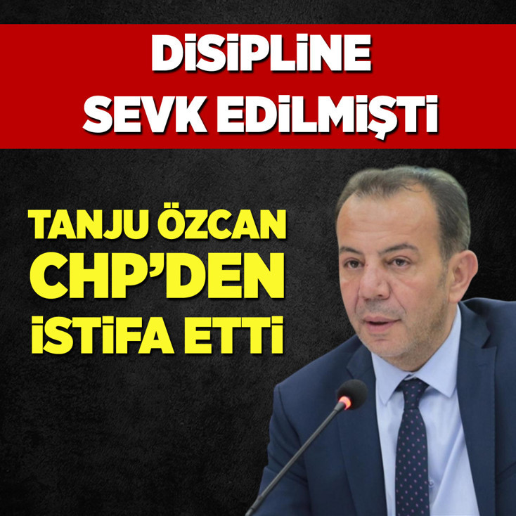 Disipline sevk edilen Tanju Özcan CHP'den istifa etti