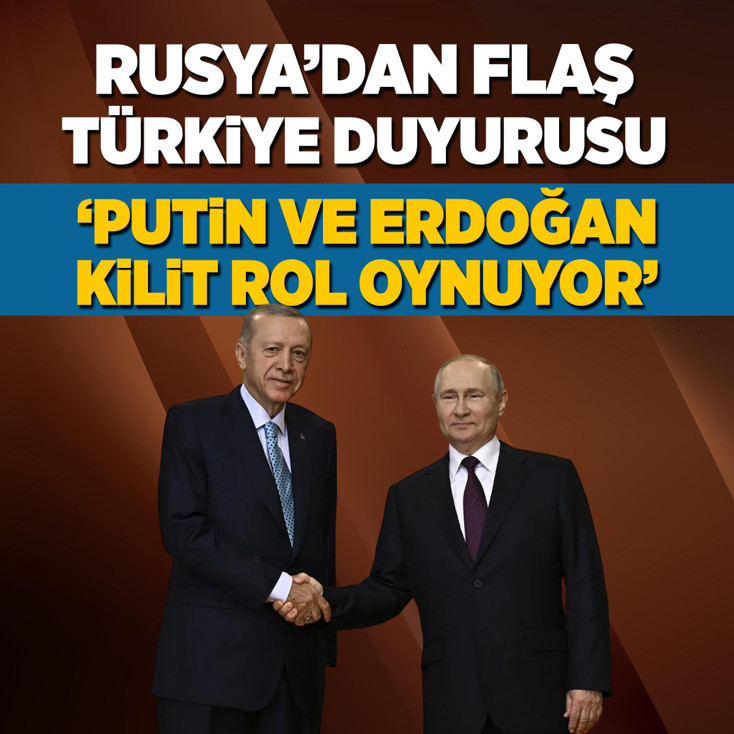 Rusya: Putin ve Erdoğan kilit rol oynuyor