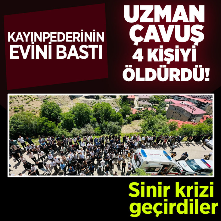 Hakkari'de kayınpederinin evini basan uzman çavuş eşi dahil 4 kişiyi öldürdü!