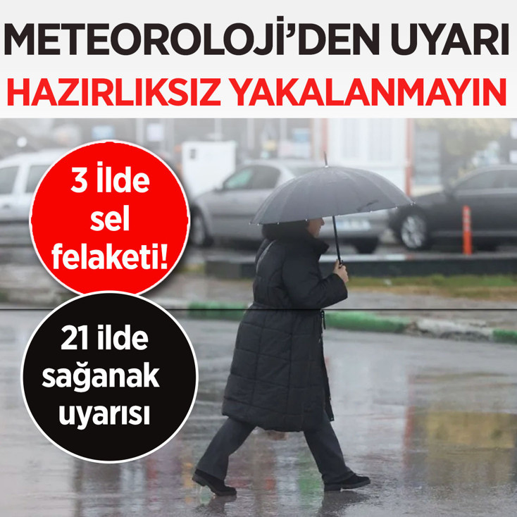 21 il için alarm! Meteoroloji'den art arda sağanak uyarısı...