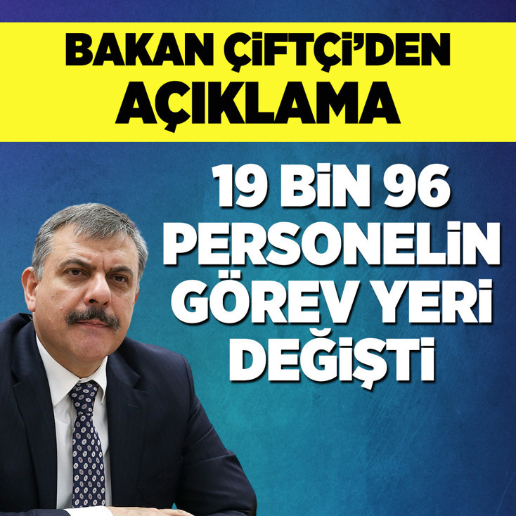 19 bin 96 personelin görev yeri değişti! Bakan Çiftçi'den açıklama