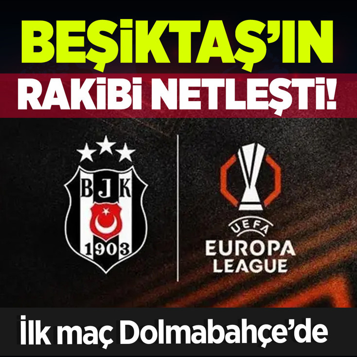 Beşiktaş'ın UEFA Avrupa Ligi'ndeki rakibi belli oldu