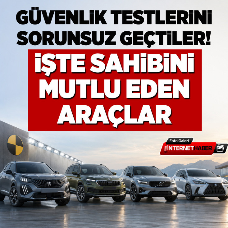 Güvenlik testlerini sorunsuz geçtiler! Sahibini mutlu eden araçlar