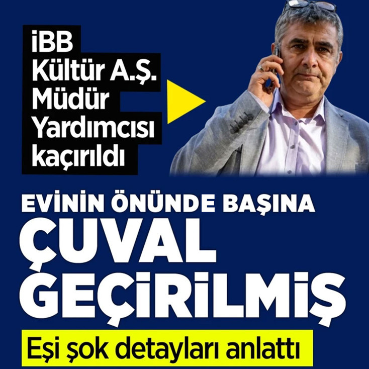 İBB Kültür A.Ş. Genel Müdür Yardımcısı Erhan Karaal kaçırıldı! Eşi açıkladı: Telefon sinyali...