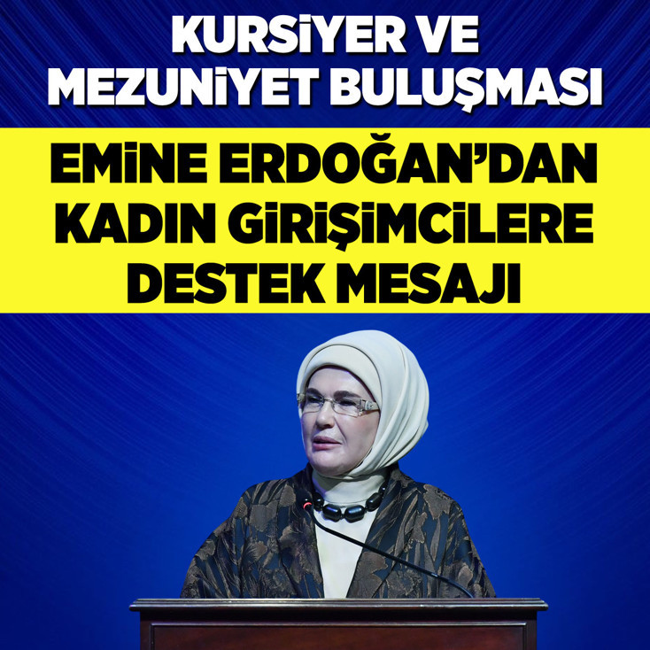 Emine Erdoğan'dan kadın girişimcilere destek mesajı