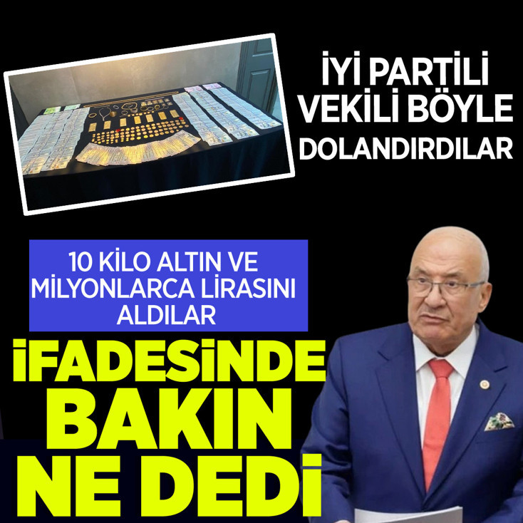 İYİ Partili vekili böyle dolandırdılar! 10 kilogram altın, 68 bin dolarını aldılar