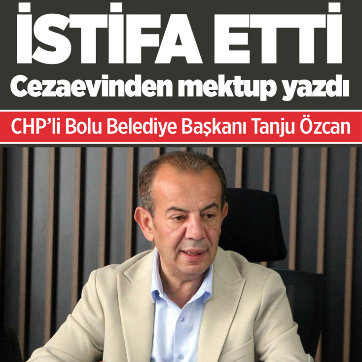 Tutuklu Bolu Belediye Başkanı Tanju Özcan, CHP’den istifa etti