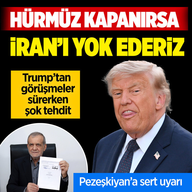 ABD Başkanı Trump: Hürmüz'ü kapatırlarsa İran'ı yok ederiz