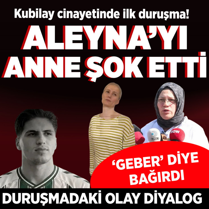 Kubilay Kaan Kundakçı cinayeti! Anne geber dedi Aleyna Kalaycıoğlu ile olay diyalog