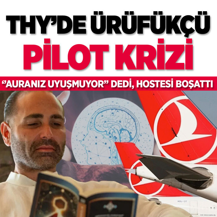 THY’de skandal iddia! 1,5 milyon liralık üfürükçü pilot krizi