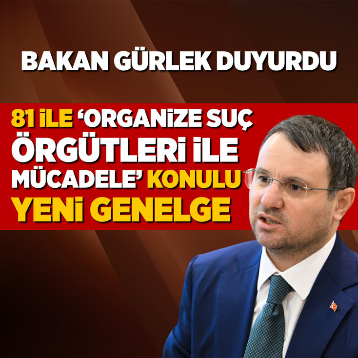Bakan Gürlek duyurdu! 81 ile “Organize Suç Örgütleri ile Mücadele” konulu yeni genelge