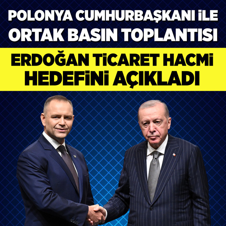 Erdoğan: Polonya ile ticaret hedefimiz 15 milyar dolar