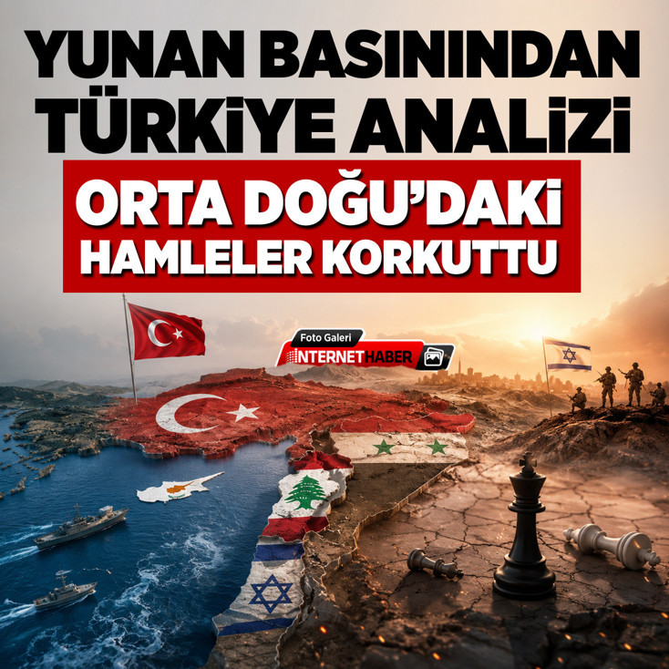 Yunan basınından Türkiye analizi: Orta Doğu'daki hamleler korkuttu
