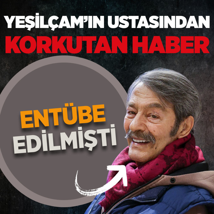 Entübe edilmişti! Uzun zamandır hastanede tedavi gören Kadir İnanır'dan yıkan haber