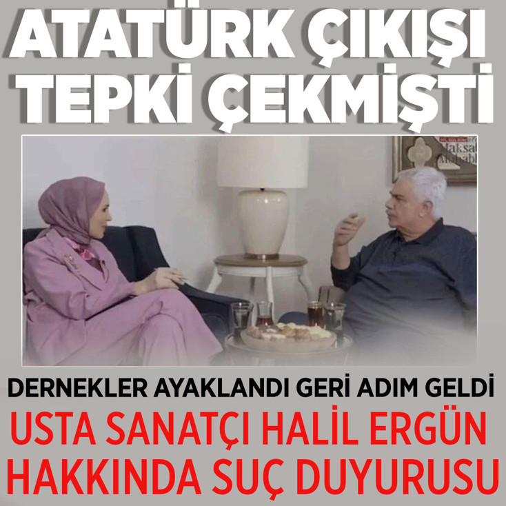 Atatürkçü söylemleri tepki çekmişti! Usta sanatçı Halil Ergün'e suç duyurusu