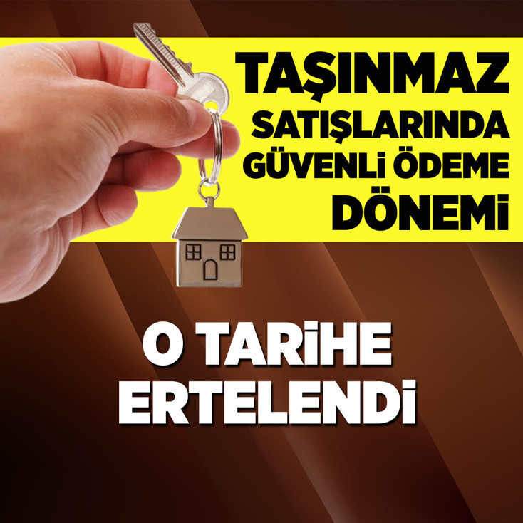 Taşınmaz satışlarında güvenli ödeme sisteminin devreye alınması 1 Ekim'e ertelendi