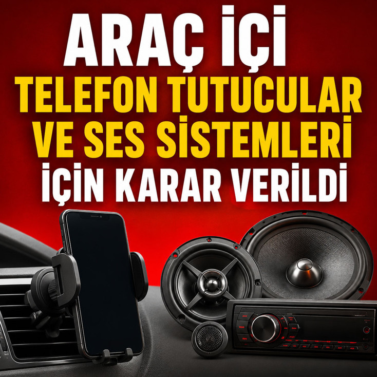 Araç içi telefon tutucular ve multimedya sistemleri için karar verildi