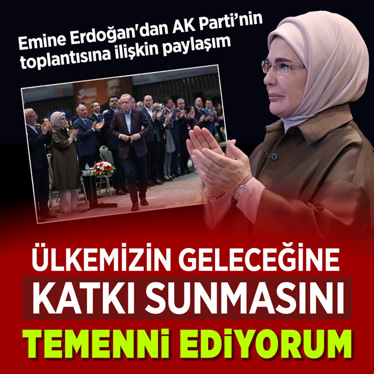 Emine Erdoğan'dan AK Parti 33. İstişare ve Değerlendirme Toplantısı'na ilişkin paylaşım