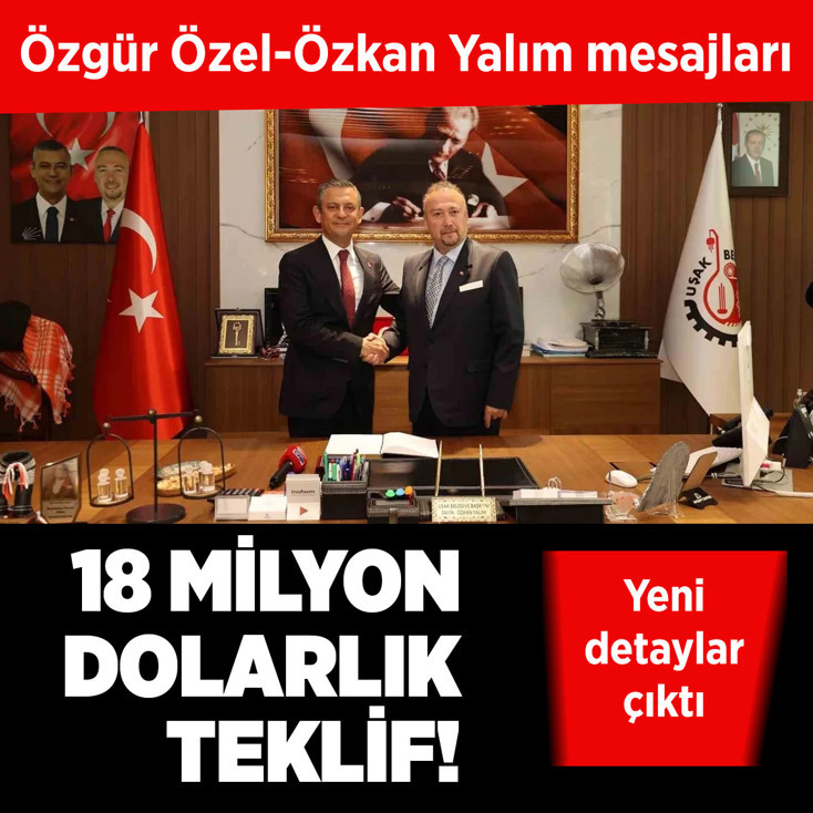 18 milyon dolarlık teklif! Özgür Özel-Özkan Yalım mesajlarında yeni detaylar
