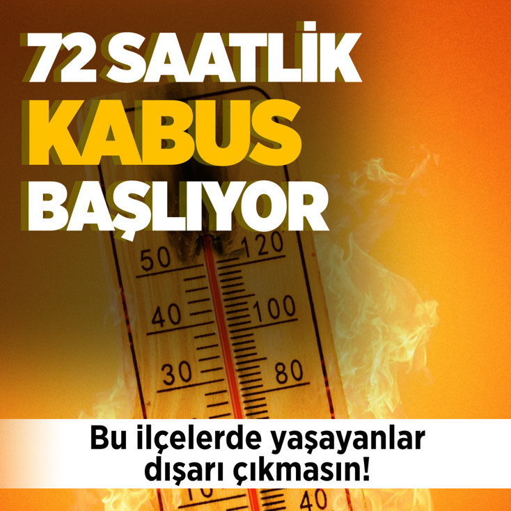 72 saatlik sıcak alarmı! Hangi ilçelerde yaşayanlar daha çok etkilenecek?