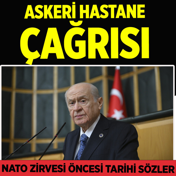 Bahçeli'den NATO zirvesi öncesi kritik çağrı: Askeri hastaneler yeniden açılsın