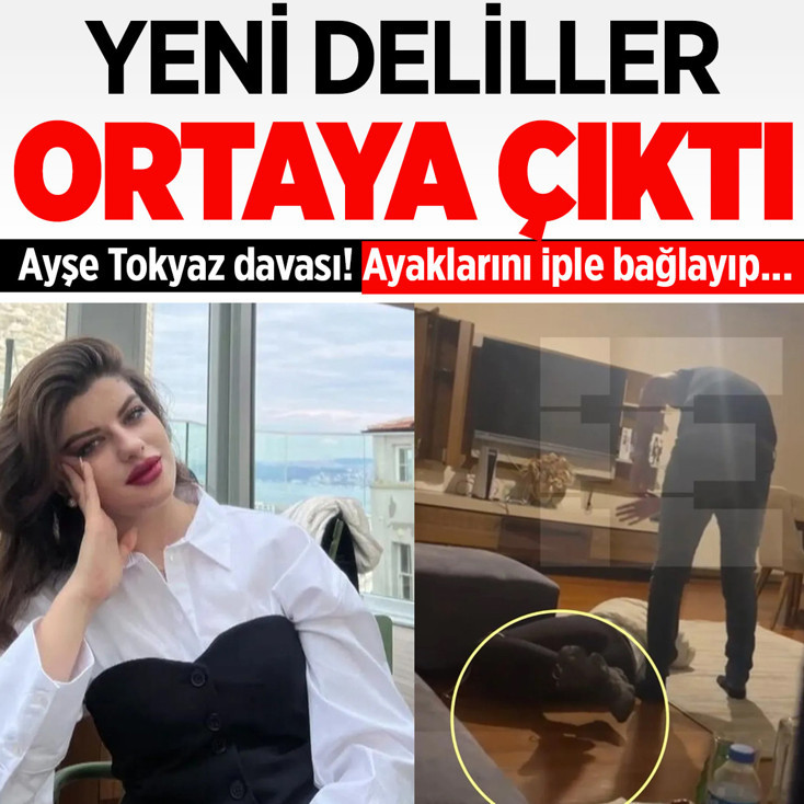 Ayşe Tokyaz davasında yeni deliler ortaya çıktı! Ayaklarını iple bağlayıp...