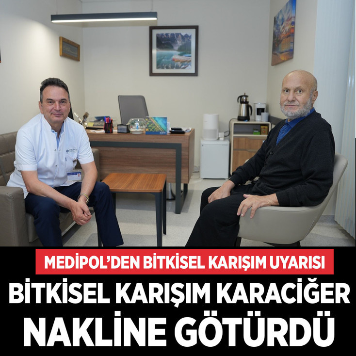 Medipol’den bitkisel karışım uyarısı: Bedeli karaciğer nakli oldu