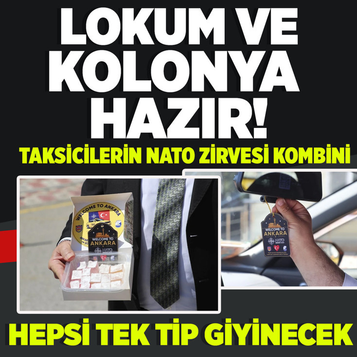 Lokum ve kolonya hazır, hepsi aynı kıyafeti giyecek! Taksiciler NATO için hazır
