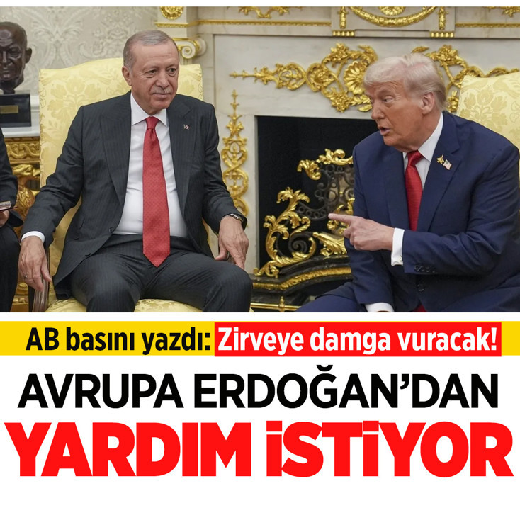AB basını yazdı: Avrupa Erdoğan'dan yardım istiyor, zirveye damga vuracak!