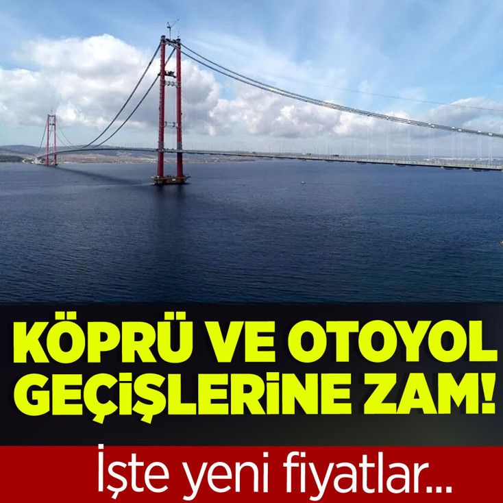Köprü ve otoyol geçiş ücretlerine zam! Osmangazi-1915 Çanakkale köprüsü 2026 geçiş ücreti