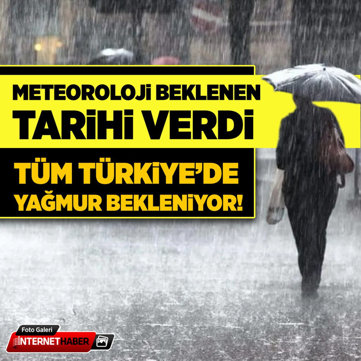 Meteoroloji tarihi verdi: Tüm Türkiye'de yağmur yağacak