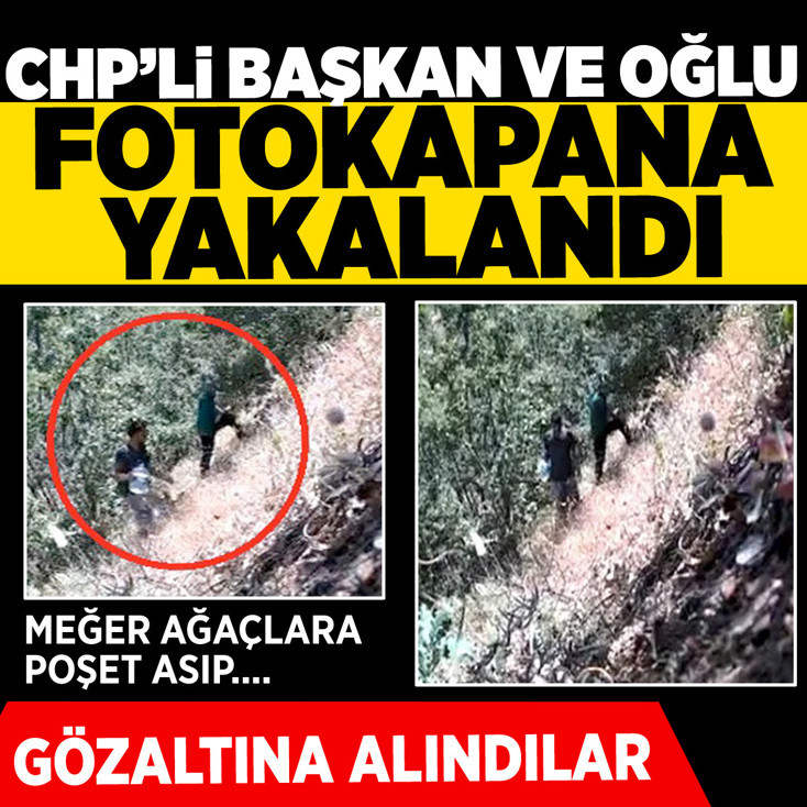 Fotokapana yakalandılar! CHP'li başkan ve oğlu gözaltına alındı