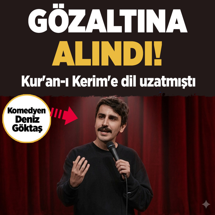 Komedyen Deniz Göktaş gözaltına alındı! Kur'an-ı Kerim'e dil uzatmıştı