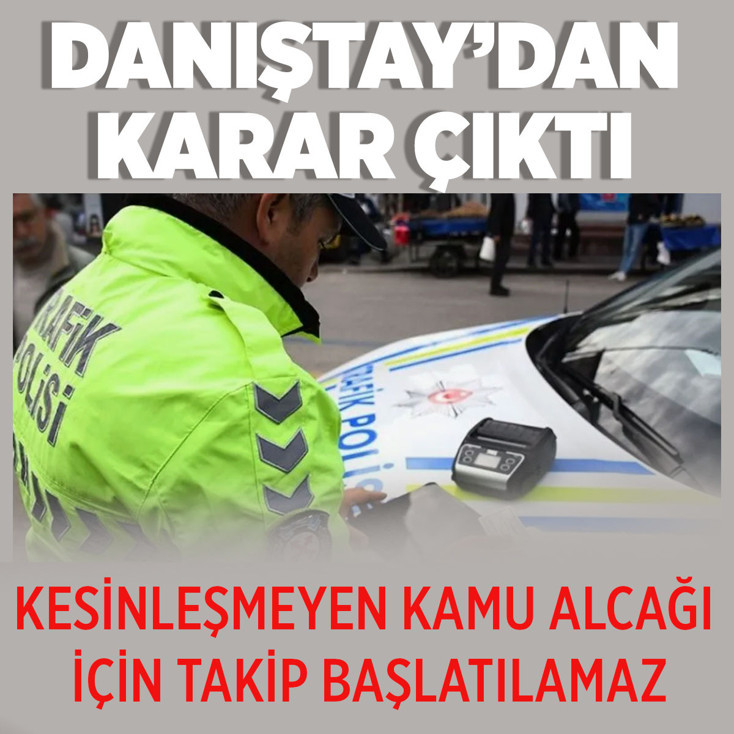 Danıştay'dan emsal karar! Ceza kesinleşmeden ödeme emri çıkarılamaz