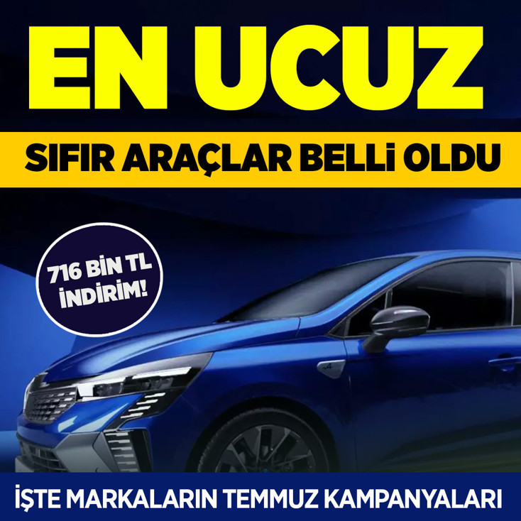 En ucuz sıfır otomobiller belli oldu! İşte markaların temmuz kampanyaları