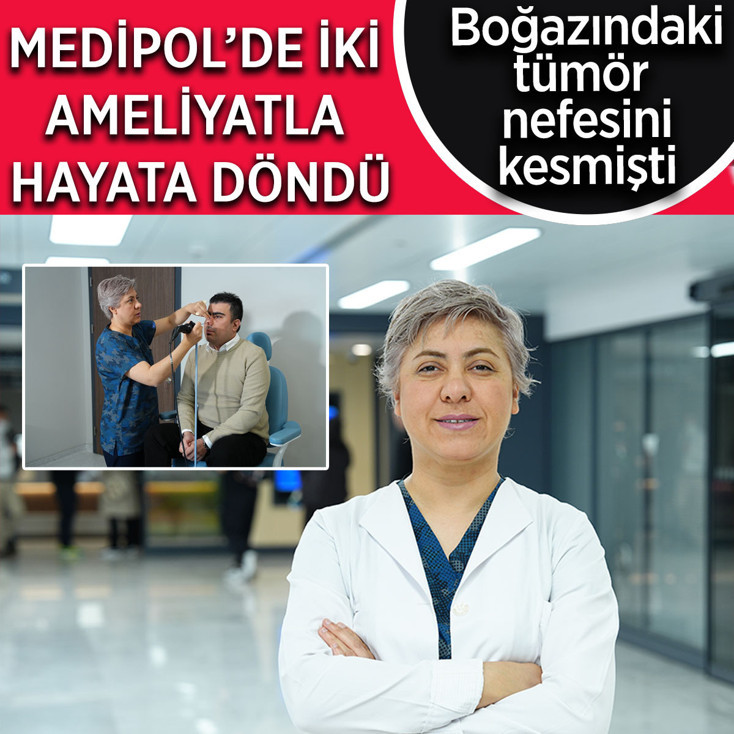 Boğazına yerleşen tümör nefesini kesmişti: İki ameliyatla Medipol'de hayata döndü