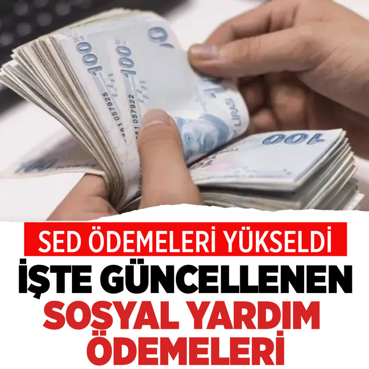 Sosyal yardım ödemeleri yükseldi! İşte zam sonrası yeni rakamlar...