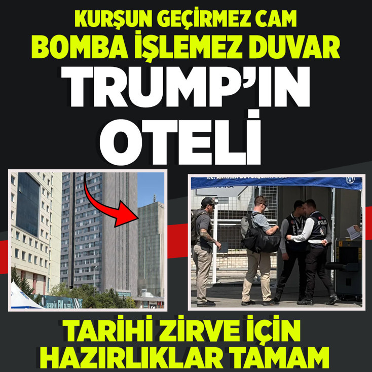 Trump'ın Ankara'da kalacağı otel! Kurşun geçirmez cam, bomba geçirmez duvar